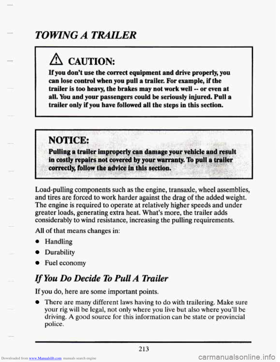 CADILLAC SEVILLE 1993 4.G Owners Manual Downloaded from www.Manualslib.com manuals search engine TOWNG A TRAlrLER
A CAUTION:
If you don’t use the correct equipment and drive properly, you
can lose control when you pull
a tra CADILLAC SEVILLE 1993 4.G Owners Manual Downloaded from www.Manualslib.com manuals search engine TOWNG A TRAlrLER
A CAUTION:
If you don’t use the correct equipment and drive properly, you
can lose control when you pull
a tra