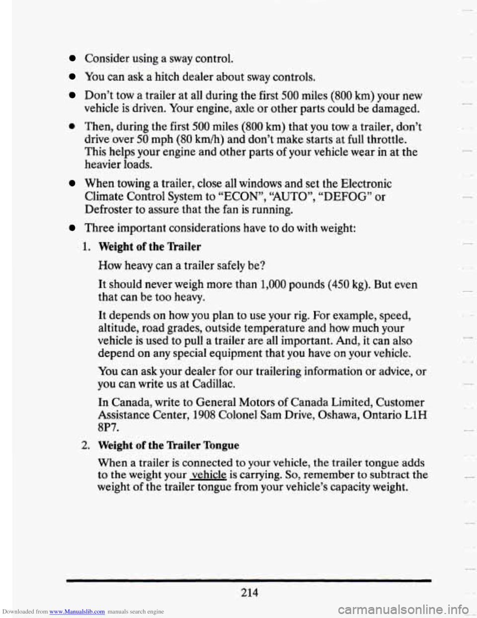 CADILLAC SEVILLE 1993 4.G Owners Manual Downloaded from www.Manualslib.com manuals search engine Consider using a sway  control. 
u 
- 
You can  ask  a hitch  dealer about  sway controls. 
Don’t  tow a trailer  at all  during  the first 5