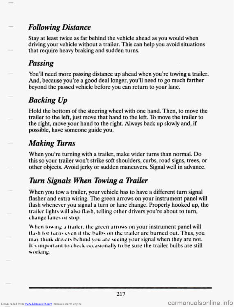 CADILLAC SEVILLE 1993 4.G Owners Manual Downloaded from www.Manualslib.com manuals search engine Following Distance 
Stay at least  twice  as  far  behind the vehicle  ahead  as you would when 
driving  your  vehicle  without a trailer. Thi