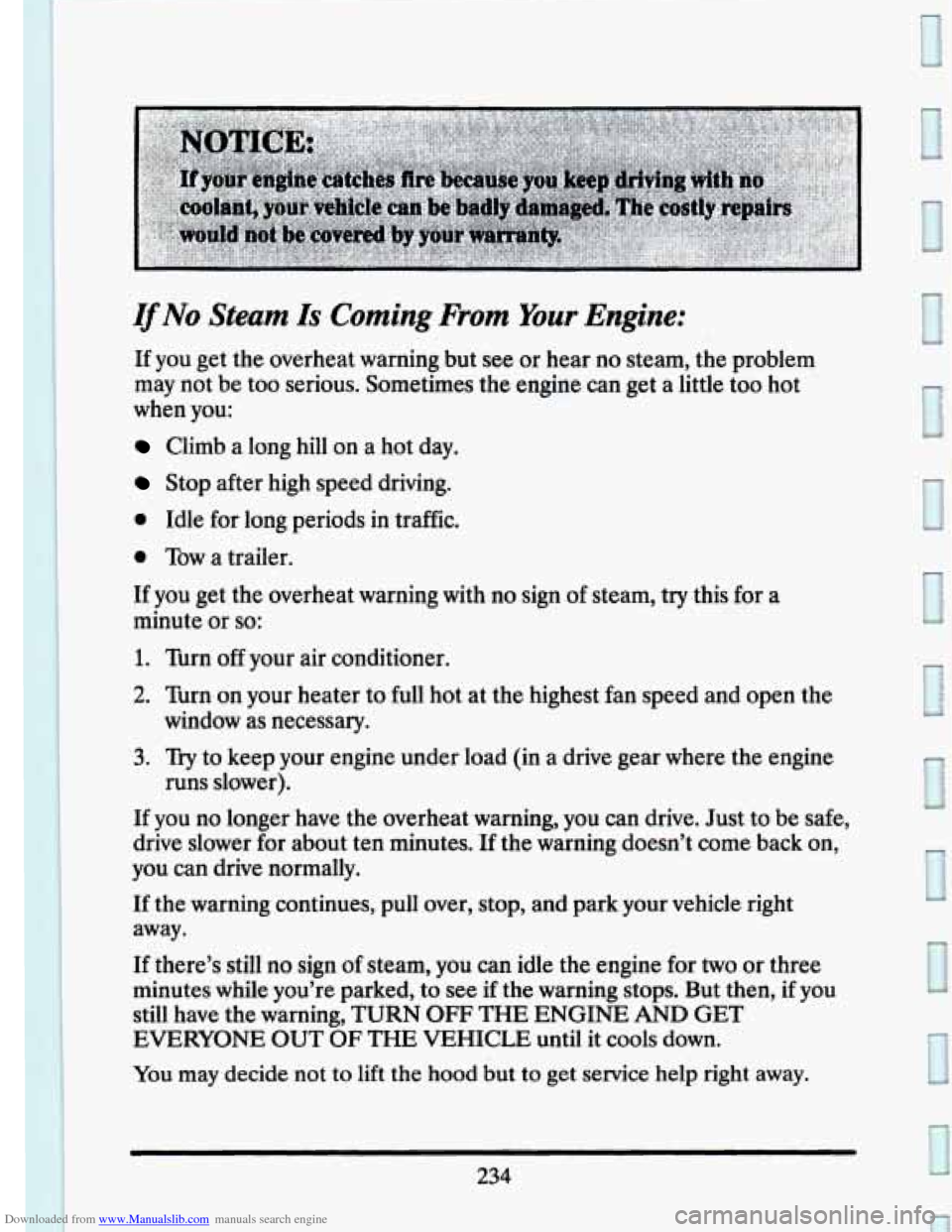 CADILLAC SEVILLE 1993 4.G Owners Manual Downloaded from www.Manualslib.com manuals search engine IfNo Steam Is Coming From Your Engine: 
If you get  the  overheat  warning  but see or hear no  steam, the problem 
may  not  be  too  serious.
