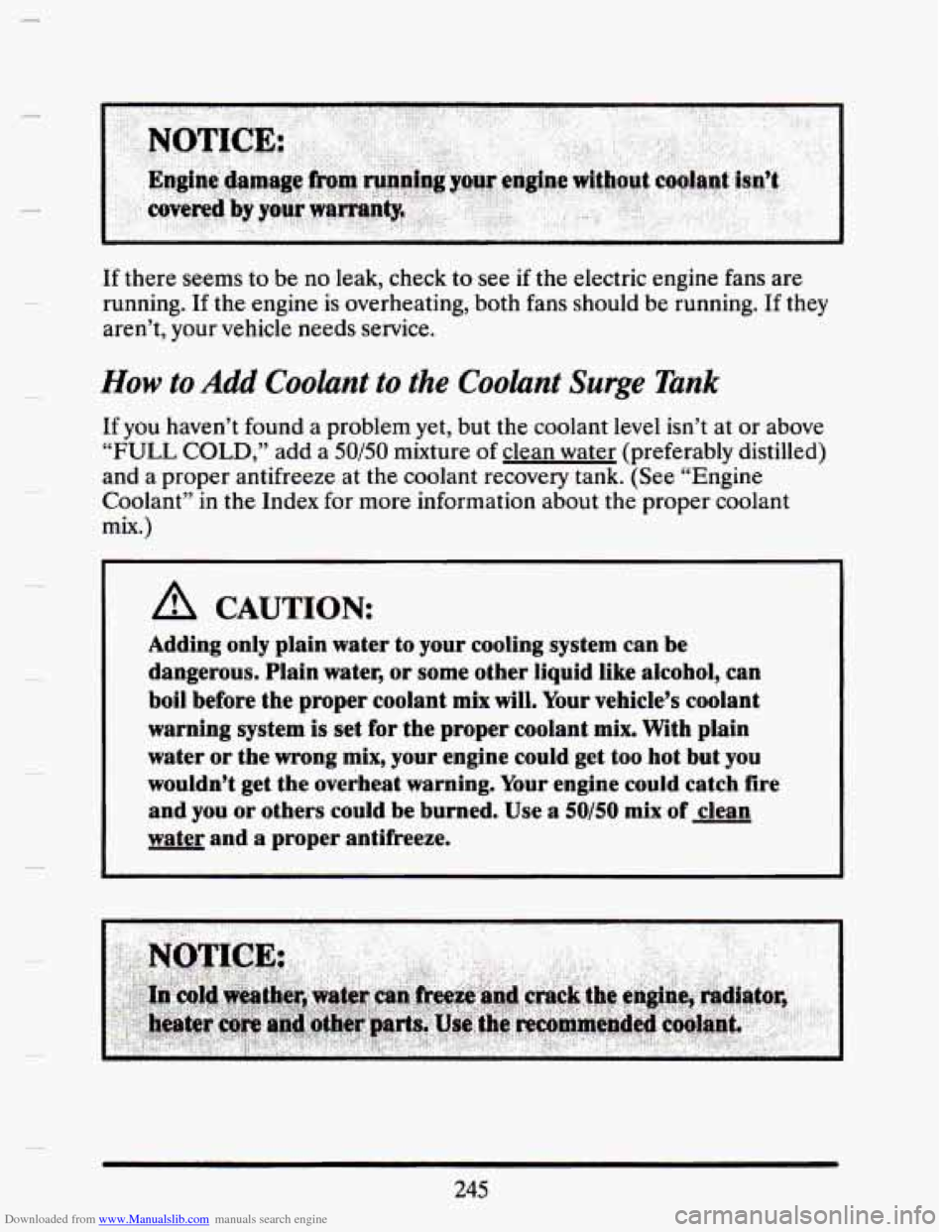 CADILLAC SEVILLE 1993 4.G Owners Manual Downloaded from www.Manualslib.com manuals search engine ...- 
c 
If there  seems  to be  no  leak,  check  to see  if the  electric engine  fans are 
running.  If the  engine 
is overheating, both fa