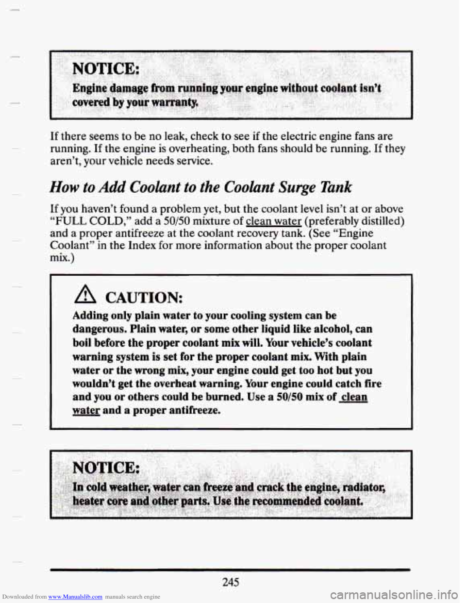 CADILLAC SEVILLE 1993 4.G User Guide Downloaded from www.Manualslib.com manuals search engine ...- 
c 
If there  seems  to be  no  leak,  check  to see  if the  electric engine  fans are 
running.  If the  engine 
is overheating, both fa