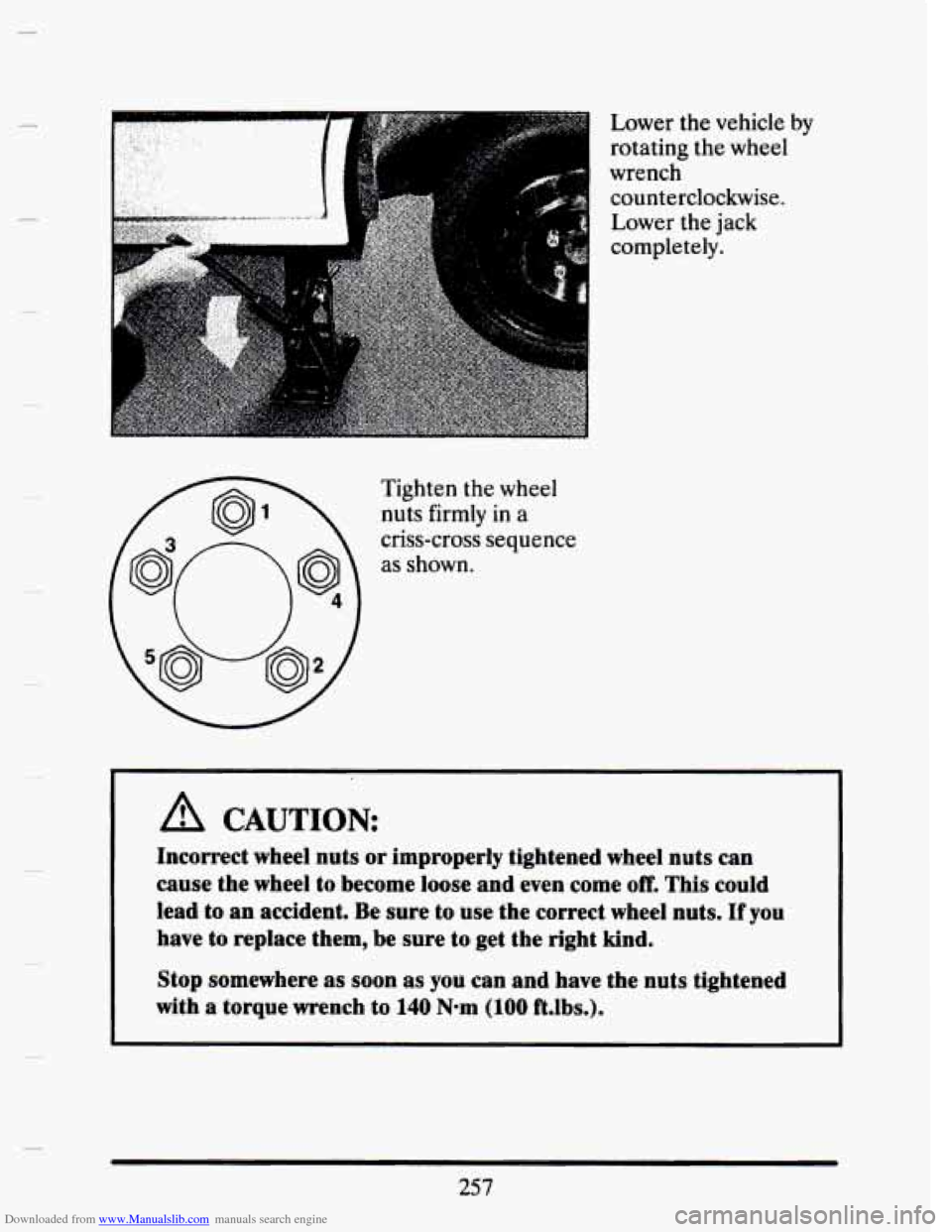CADILLAC SEVILLE 1993 4.G Owners Manual Downloaded from www.Manualslib.com manuals search engine Lower the  vehicle by 
rotating  the wheel 
wrench 
counterclockwise. 
Tighten  the  wheel  nuts 
firmly in a 
criss-cross  sequence  as  shown