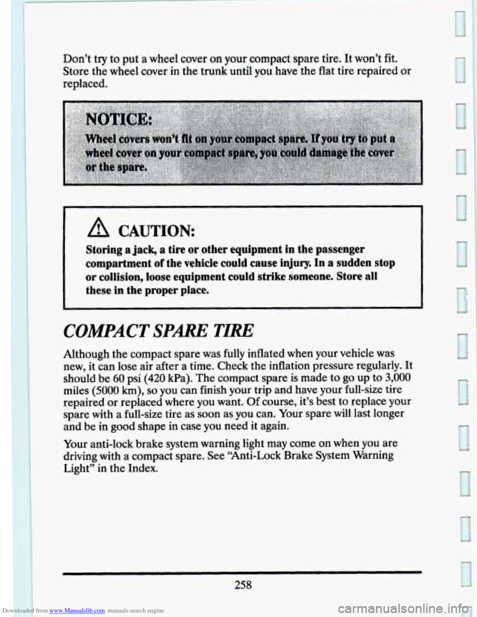 CADILLAC SEVILLE 1993 4.G Owners Manual Downloaded from www.Manualslib.com manuals search engine A CAUTION: 
Storing  a  jack,  a  tire  or  other  equipment  in  the  passenger 
compartment 
of the  vehicle  could  cause  injury.  In  a  s