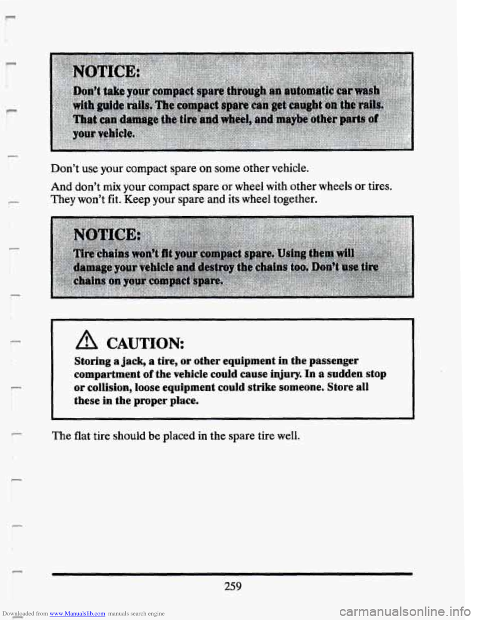 CADILLAC SEVILLE 1993 4.G Owners Manual Downloaded from www.Manualslib.com manuals search engine I! 
Don’t  use  your  compact  spare  on  some  other  vehicle. 
P 
And don’t mix your  compact  spare or wheel  with  other  wheels or tir