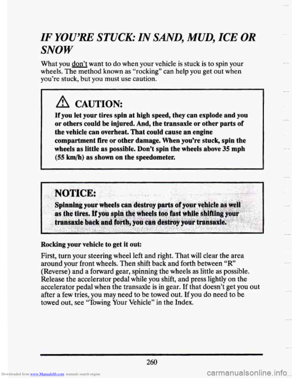 CADILLAC SEVILLE 1993 4.G Owners Manual Downloaded from www.Manualslib.com manuals search engine IF YOU’RE STUCK: IN SAND, MUD, ICE OR 
SNOW 
What you don’t  want to do when  your  vehicle  is  stuck  is  to spin your 
wheels. 
The meth