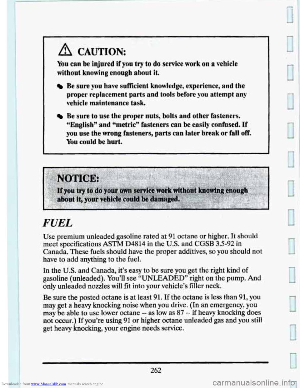 CADILLAC SEVILLE 1993 4.G Owners Manual Downloaded from www.Manualslib.com manuals search engine A CAUTION: 
You can be injured if you try to do  service work on  a vehicle 
without  knowing  enough  about it. 
Be sure  you have  sufficient