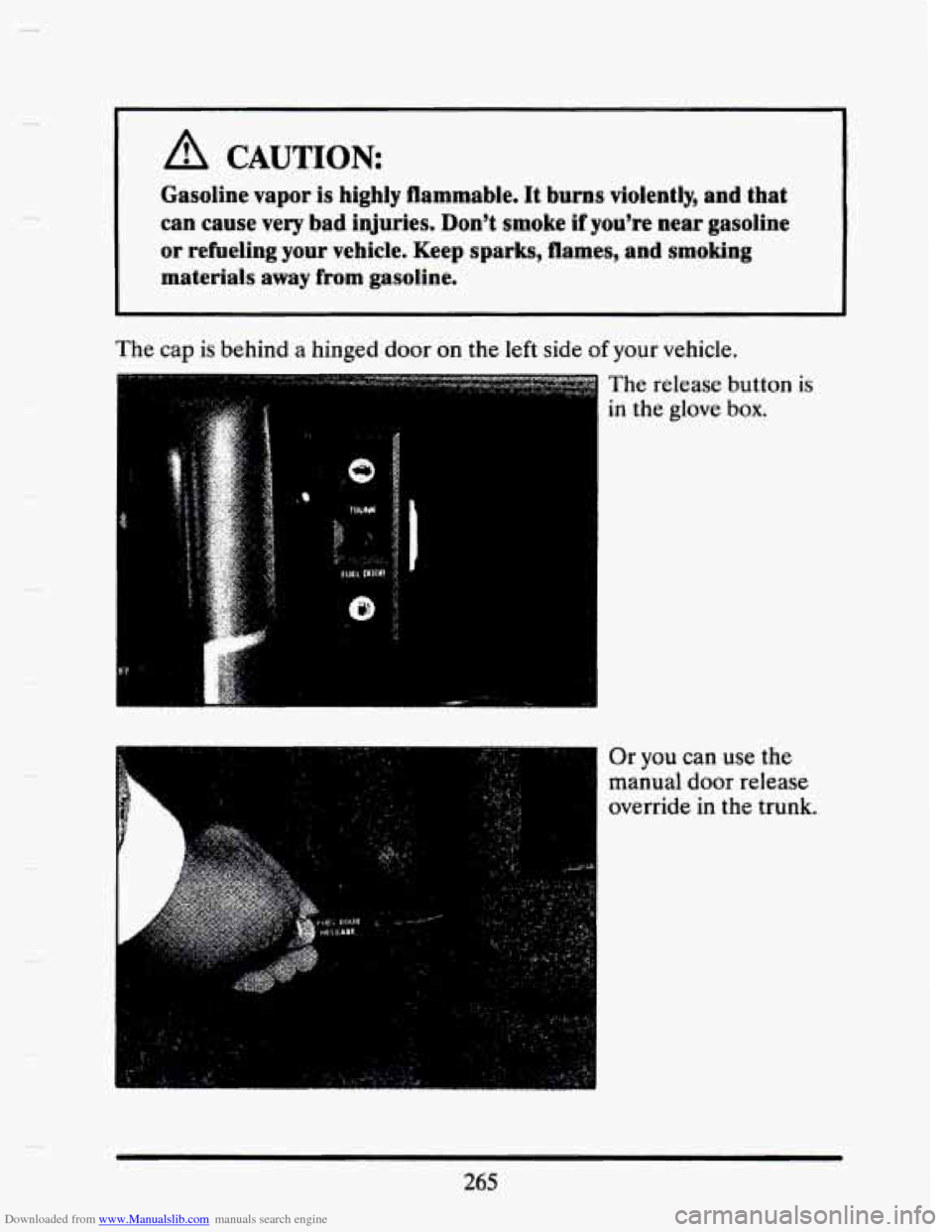 CADILLAC SEVILLE 1993 4.G Owners Manual Downloaded from www.Manualslib.com manuals search engine A CAUTION: 
Gasoline  vapor is highly  flammable. It burns  violently,  and that 
can  cause  very  bad injuries. Don’t smoke  if  you’re n