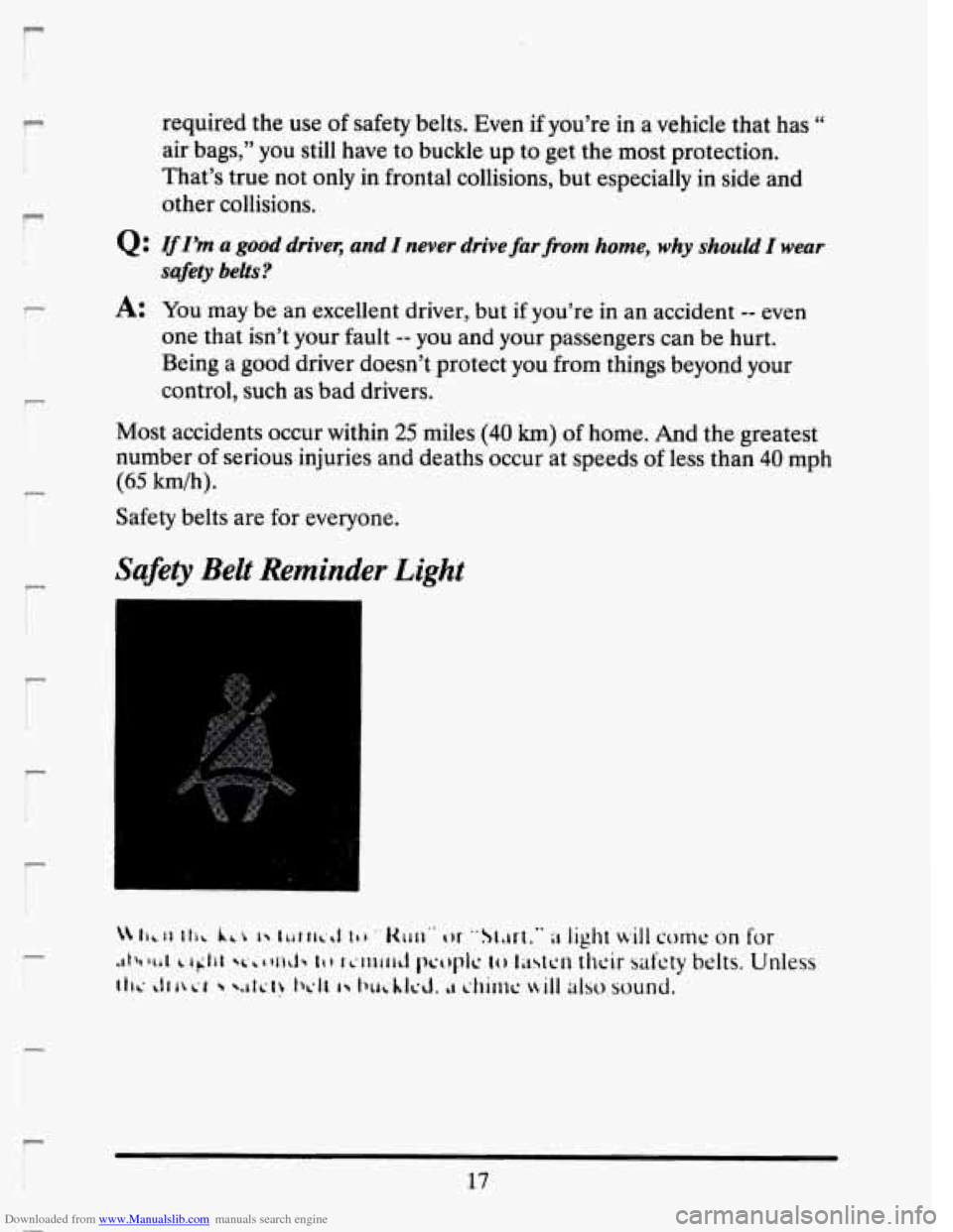 CADILLAC SEVILLE 1993 4.G Owners Manual Downloaded from www.Manualslib.com manuals search engine r 
P 
r 
r 
r 
I: 
required  the use of safety  belts. Even if youre  in a vehicle  that  has  
air bags," YOU still have  to buckle  up  to