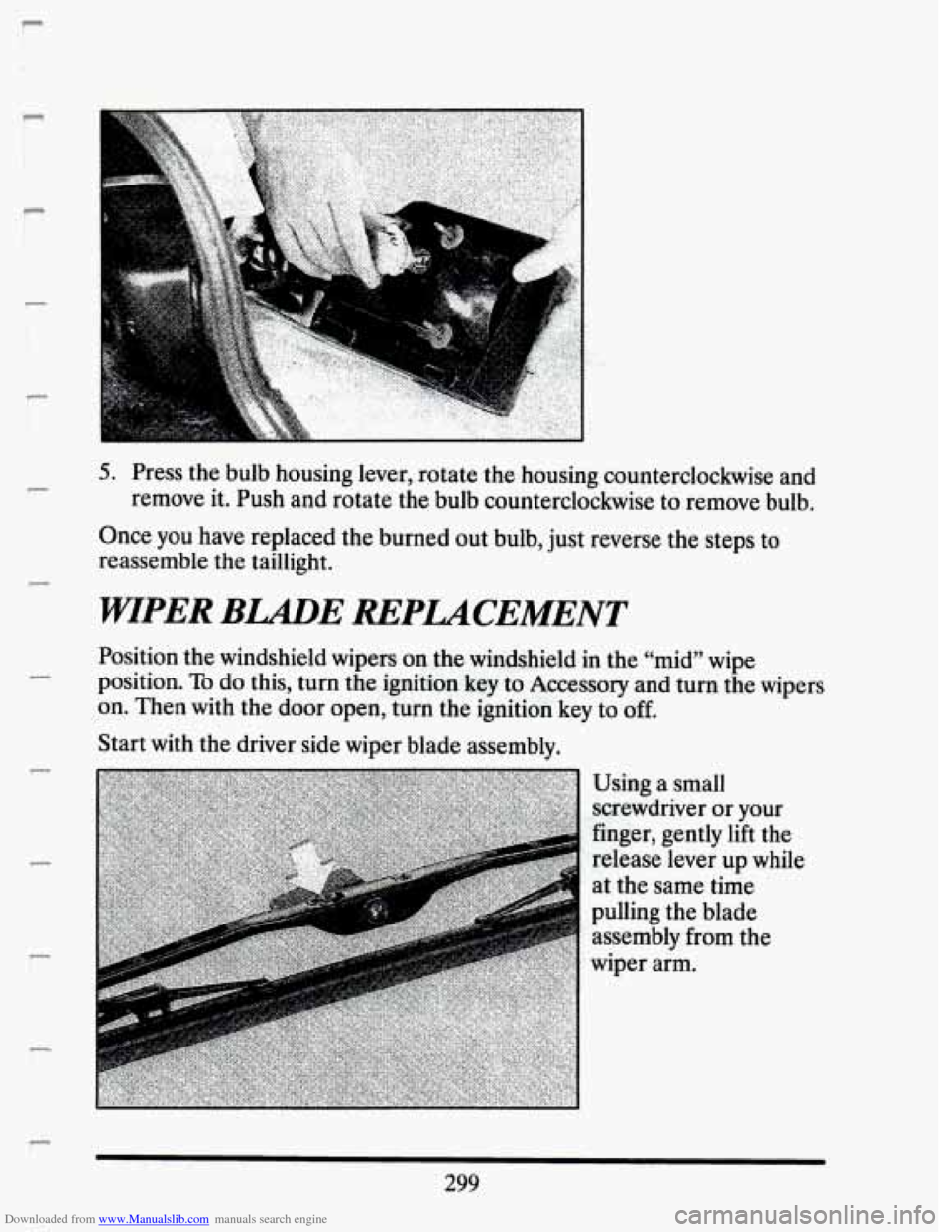 CADILLAC SEVILLE 1993 4.G Owners Manual Downloaded from www.Manualslib.com manuals search engine i 
P 
f 
c-3 
c 
c 
5. Press the bulb  housing  lever,  rotate the  housing  counterclockwise  and 
remove  it.  Push  and  rotate the  bulb  c