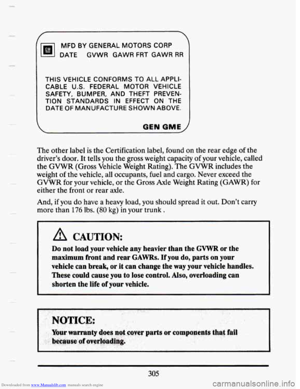 CADILLAC SEVILLE 1993 4.G Owners Manual Downloaded from www.Manualslib.com manuals search engine MFD BY  GENERAL  MOTORS  CORP 
DATE  GVWR  GAWR  FRT GAWR 
RR 
THIS  VEHICLE  CONFORMS  TO  ALL  APPLI- 
CABLE 
U.S. FEDERAL  MOTOR  VEHICLE 
T