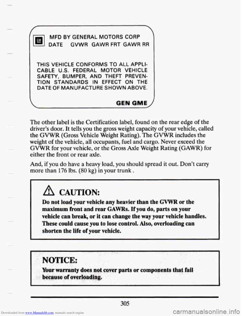 CADILLAC SEVILLE 1993 4.G Owners Manual Downloaded from www.Manualslib.com manuals search engine MFD BY GENERAL MOTORS CORP
DATE GVWR GAWR FRT GAWR
RR
THIS VEHICLE CONFORMS TO ALL APPLI-
CABLE
U.S. FEDERAL MOTOR VEHICLE
T CADILLAC SEVILLE 1993 4.G Owners Manual Downloaded from www.Manualslib.com manuals search engine MFD BY GENERAL MOTORS CORP
DATE GVWR GAWR FRT GAWR
RR
THIS VEHICLE CONFORMS TO ALL APPLI-
CABLE
U.S. FEDERAL MOTOR VEHICLE
T