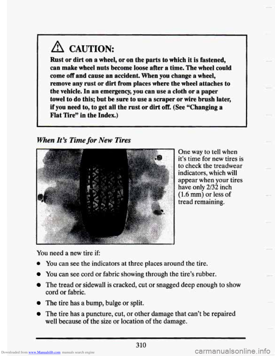 CADILLAC SEVILLE 1993 4.G Owners Manual Downloaded from www.Manualslib.com manuals search engine A CAUTION: 
Rust or dirt on a wheel, or on the  parts  to  which  it is  fastened, 
can  make  wheel  nuts become  loose  after a time.  The wh