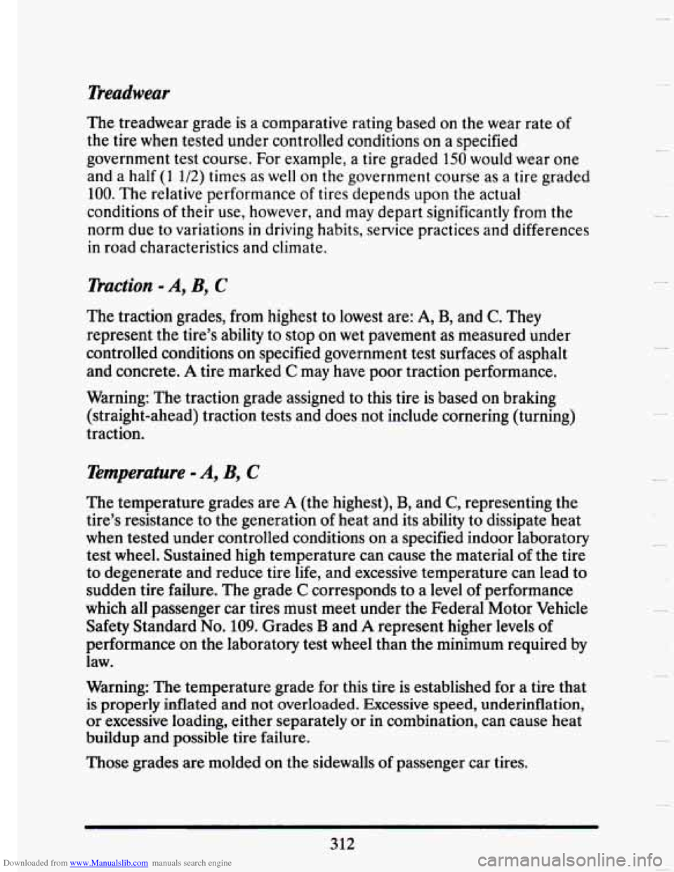 CADILLAC SEVILLE 1993 4.G Owners Manual Downloaded from www.Manualslib.com manuals search engine Deadwear 
The treadwear grade  is a comparative  rating  based  on  the wear  rate of 
the  tire 
when tested  under controlled  conditions on 