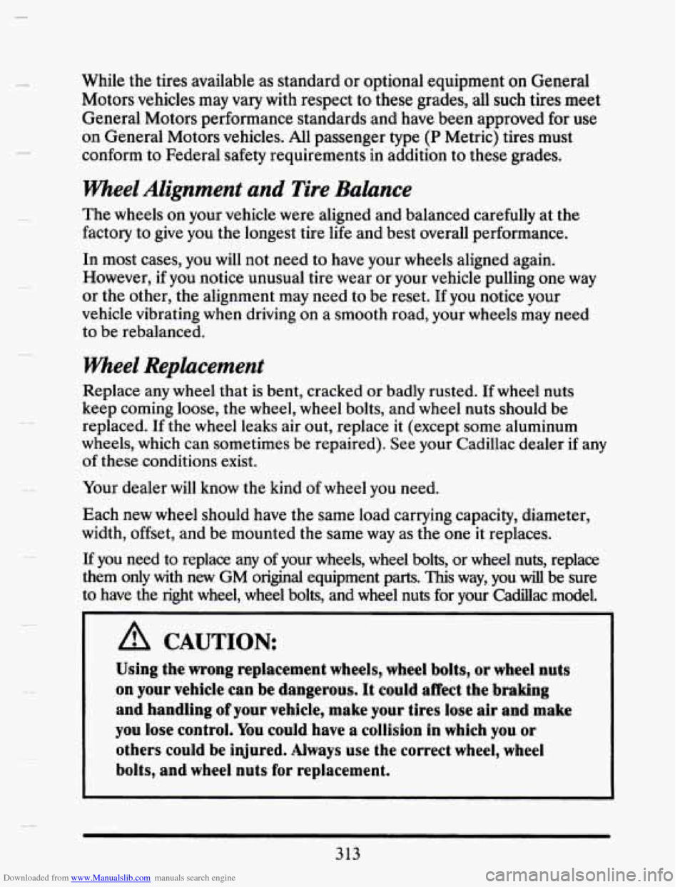 CADILLAC SEVILLE 1993 4.G Owners Manual Downloaded from www.Manualslib.com manuals search engine While the tires  available  as  standard or  optional  equipment on General 
Motors  vehicles  may  vary  with respect to these  grades,  all  