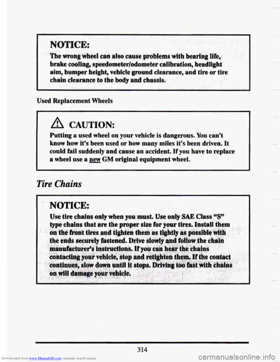 CADILLAC SEVILLE 1993 4.G Owners Manual Downloaded from www.Manualslib.com manuals search engine ~  ~  ~~~~ Used  Replacement  Wheels 
A 
Putting  a  used  wheel  on  your  vehicle 
is dangerous.  You can’t 
know  how  it’s  been  used 