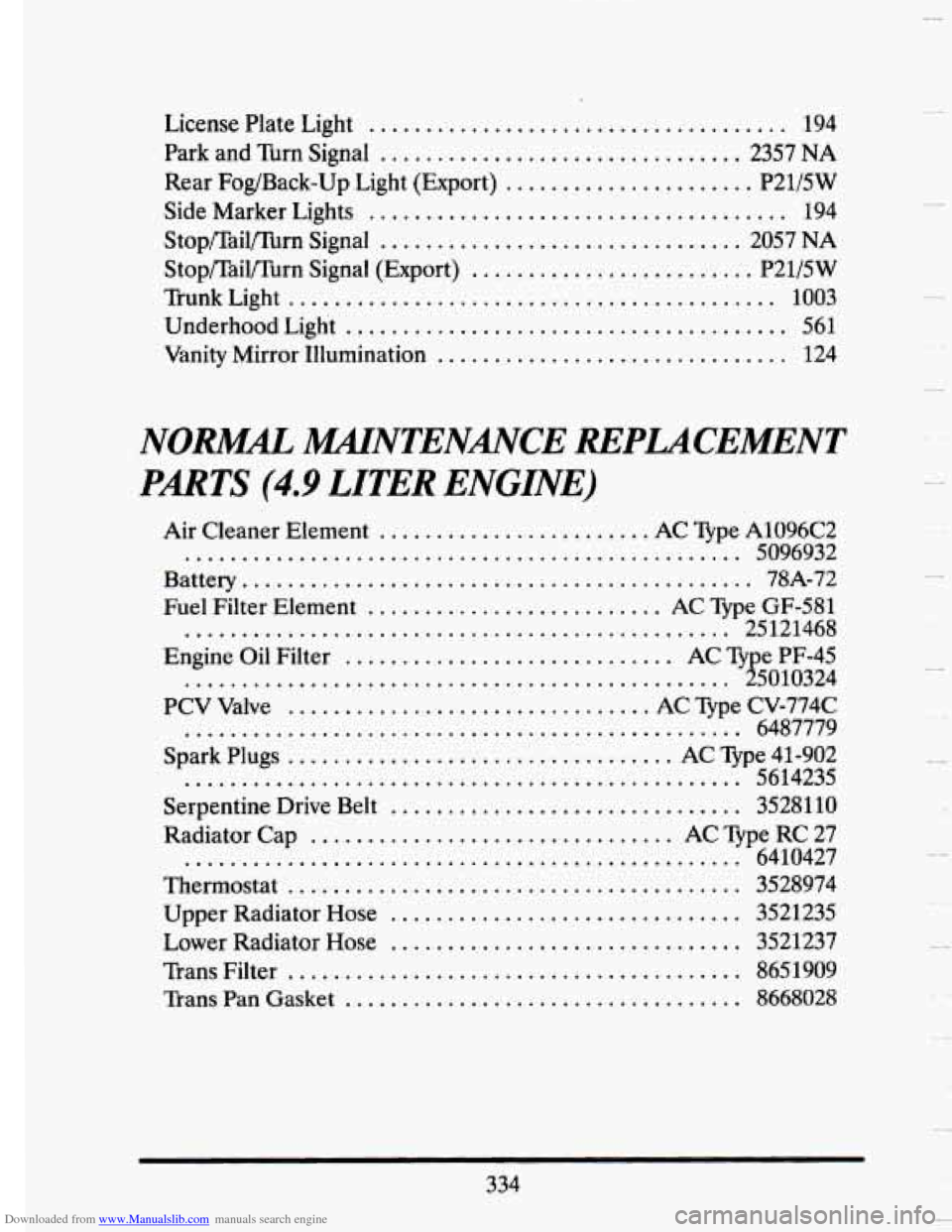 CADILLAC SEVILLE 1993 4.G Owners Manual Downloaded from www.Manualslib.com manuals search engine License Plate Light ...................................... 194 
Park and Tbrn  Signal ................................ 2357 NA 
Rear  Fog/Back-