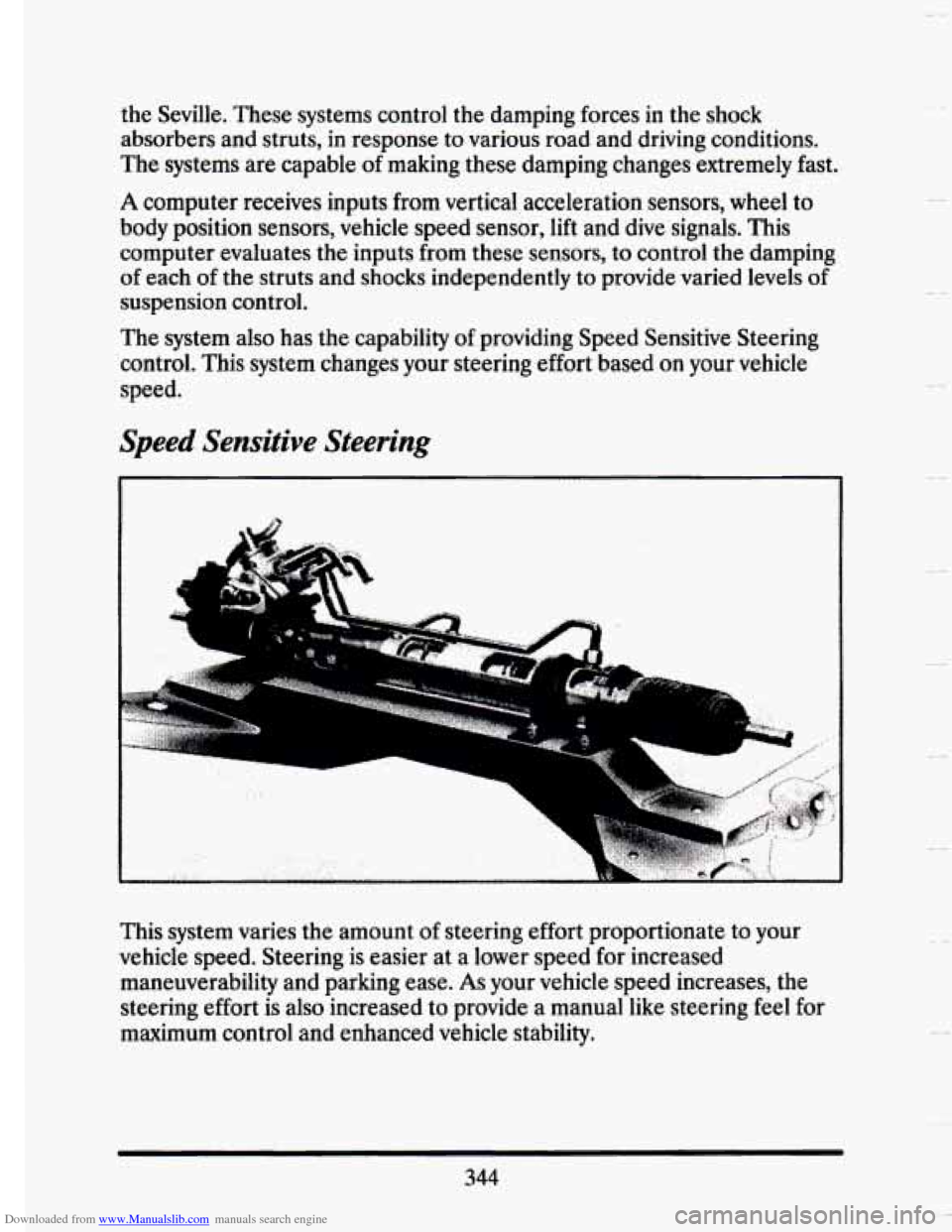 CADILLAC SEVILLE 1993 4.G Owners Manual Downloaded from www.Manualslib.com manuals search engine the Seville. These systems control the damping forces in the shock
absorbers and struts,
in response to various road and driving CADILLAC SEVILLE 1993 4.G Owners Manual Downloaded from www.Manualslib.com manuals search engine the Seville. These systems control the damping forces in the shock
absorbers and struts,
in response to various road and driving