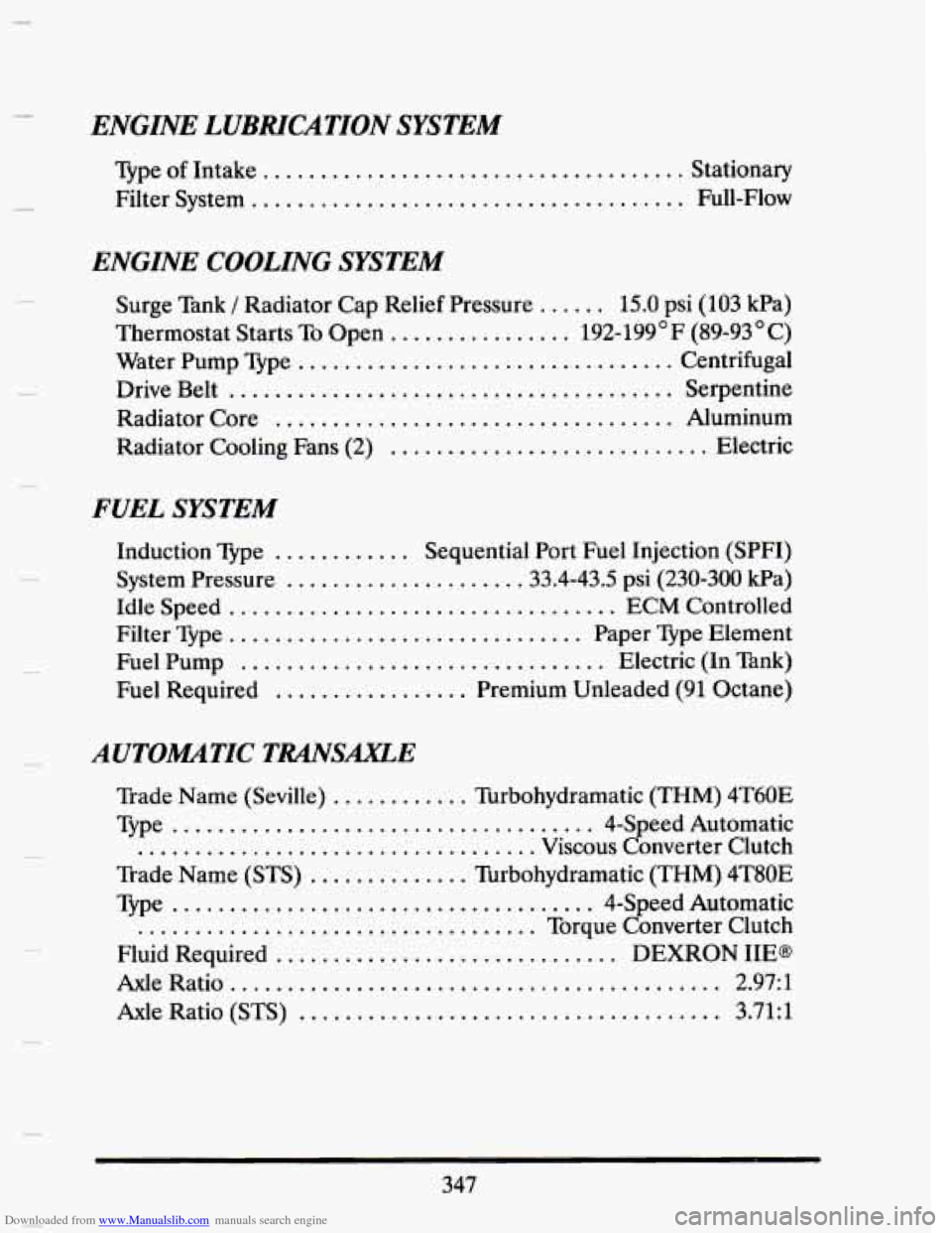CADILLAC SEVILLE 1993 4.G Owners Manual Downloaded from www.Manualslib.com manuals search engine ENGINE LUBRICATION SYSTEM 
Type  of Intake ..................................... Stationary 
Filter  System 
..................................