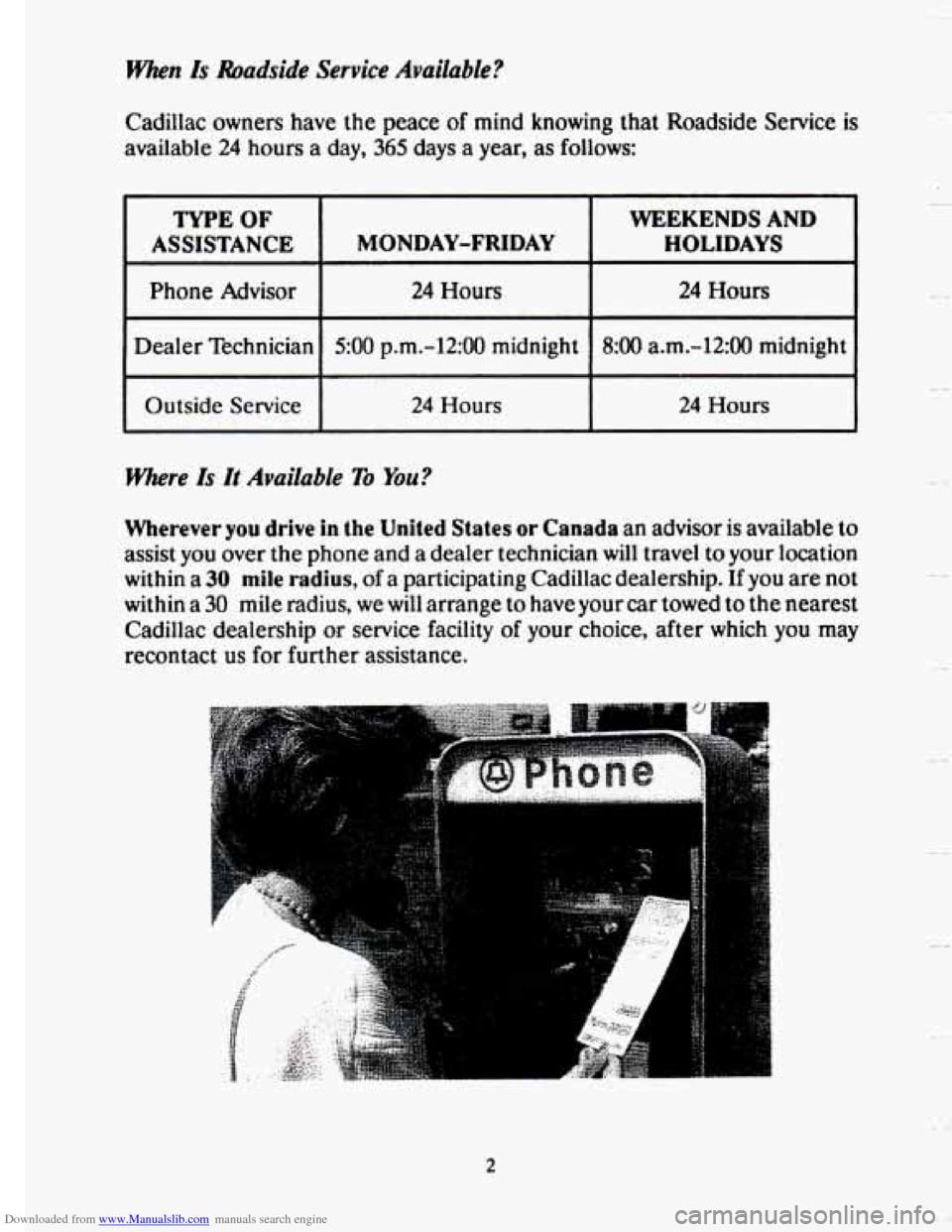 CADILLAC SEVILLE 1993 4.G Owners Manual Downloaded from www.Manualslib.com manuals search engine When Is Roadside  Service  Available? 
Cadillac  owners  have the peace of mind knowing  that Roadside  Service is 
available 24 hours  a  day,