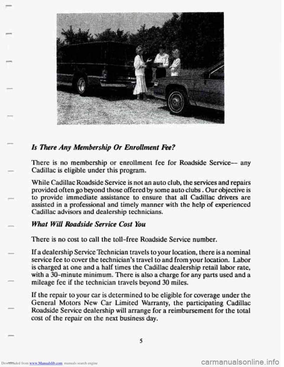 CADILLAC SEVILLE 1993 4.G Owners Manual Downloaded from www.Manualslib.com manuals search engine P 
F 
n 
r- 
Is There  Any  Membership Or Enrollment Fee? 
There is  no  membership  or enrollment  fee for Roadside  Service--  any 
Cadillac 