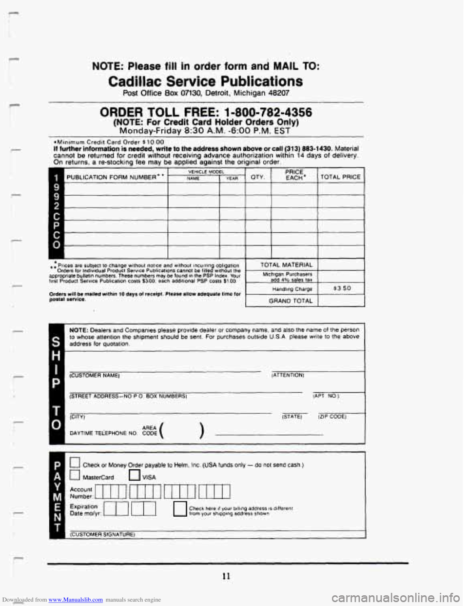CADILLAC SEVILLE 1993 4.G Owners Manual Downloaded from www.Manualslib.com manuals search engine r 
r r 
7 ! 
f 1 
r 
! r 
NOTE: Please fill in order  form and MAJL TO: 
Cadillac Service Publications 
Post Office Box 07130, Detroit,  Michig
