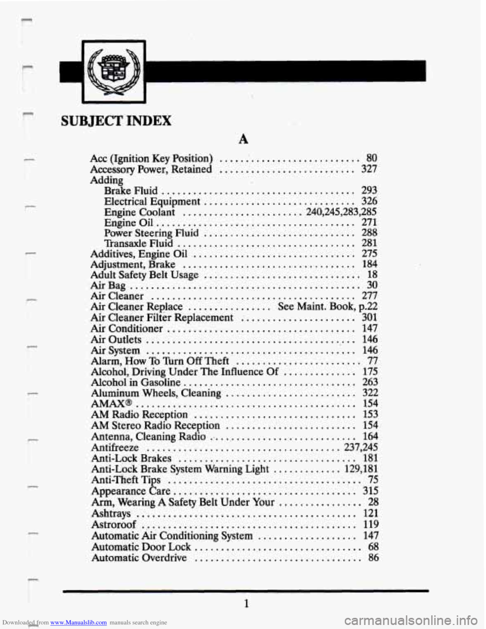 CADILLAC SEVILLE 1993 4.G Owners Manual Downloaded from www.Manualslib.com manuals search engine r 
r 
F 
r 
P 
P 
r 
t 
SUBJECT INDEX 
A 
Acc (Ignition  Key Position) ............................ 80 
Accessory  Power.  Retained ...........