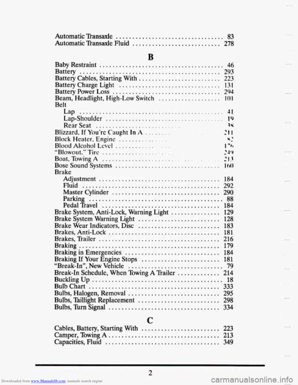 CADILLAC SEVILLE 1993 4.G Owners Manual Downloaded from www.Manualslib.com manuals search engine Automatic Transaxle ................................. 83 
Automatic  Transaxle  Fluid ........................... 278 
B 
Baby Restraint ......