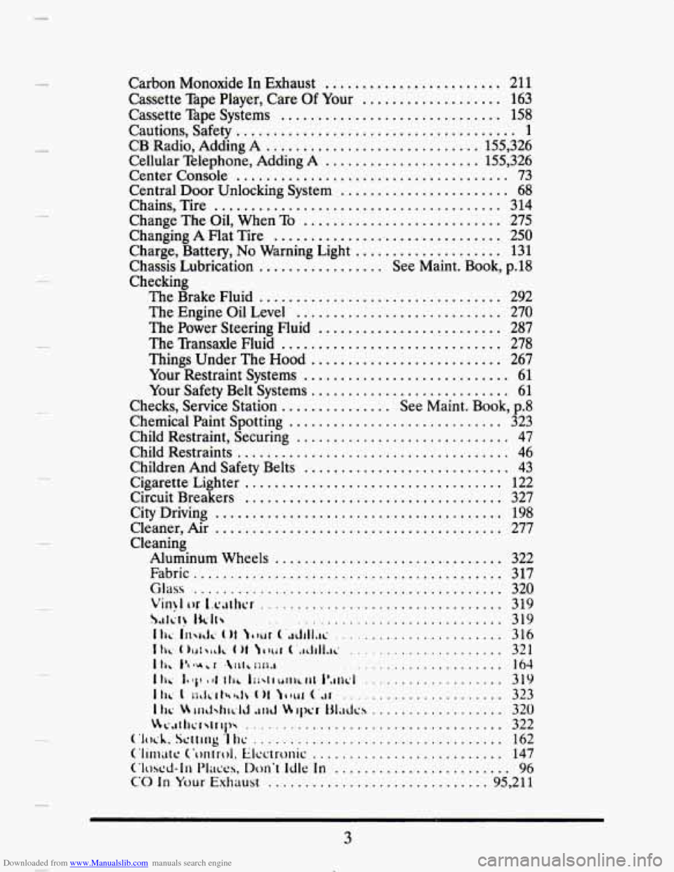 CADILLAC SEVILLE 1993 4.G Owners Manual Downloaded from www.Manualslib.com manuals search engine . 
. 
. 
. . 
. 
. 
. 
. 
. 
Carbon  Monoxide In Exhaust ........................ 211 
Cassette  Tape  Player.  Care Of Your ..................