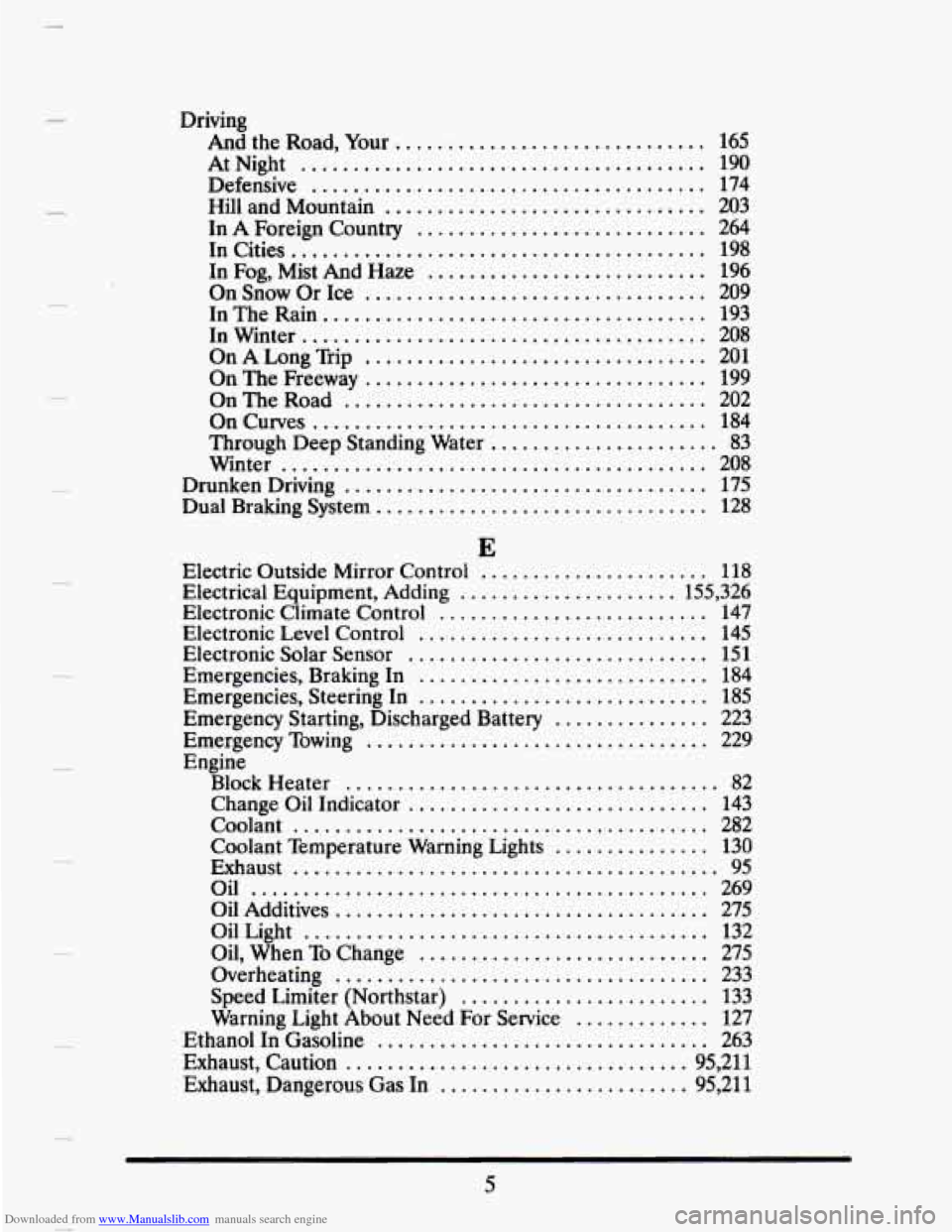 CADILLAC SEVILLE 1993 4.G Owners Manual Downloaded from www.Manualslib.com manuals search engine . 
. 
c 
. 
. 
. 
. 
. 
. 
. 
Driving And  the Road.  Your 
.............................. 165 
At  Night .....................................