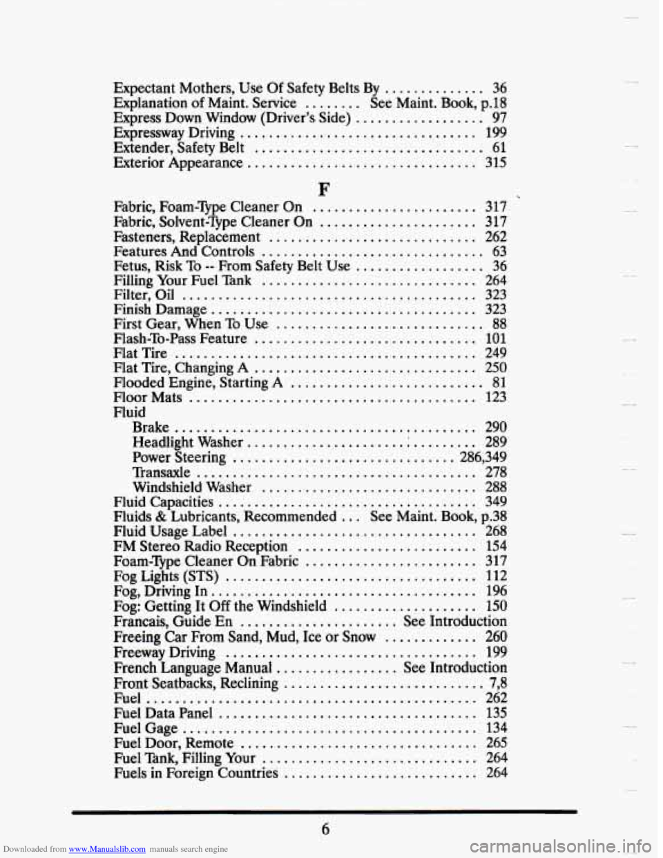 CADILLAC SEVILLE 1993 4.G Owners Manual Downloaded from www.Manualslib.com manuals search engine . 
Expectant Mothers.  Use Of Safety  Belts  By .............. 36 
Explanation of Maint . Service ........ See Maint . Book. p.18 
Express  Dow