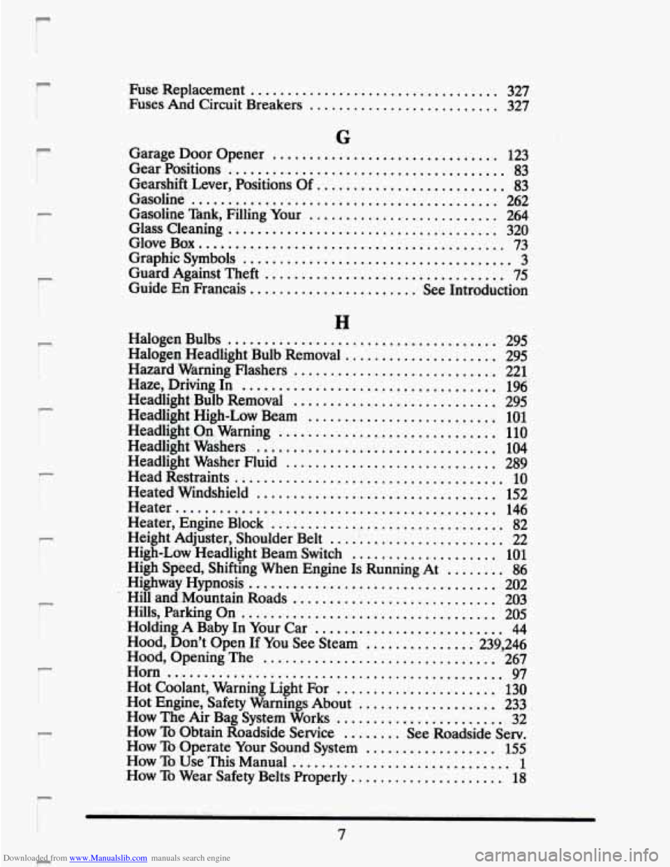 CADILLAC SEVILLE 1993 4.G Owners Manual Downloaded from www.Manualslib.com manuals search engine r 
r I 
r i 
r 
! 
r 
r 
Fuse  Replacement .................................. 327 
Fuses  And  Circuit  Breakers .......................... 327