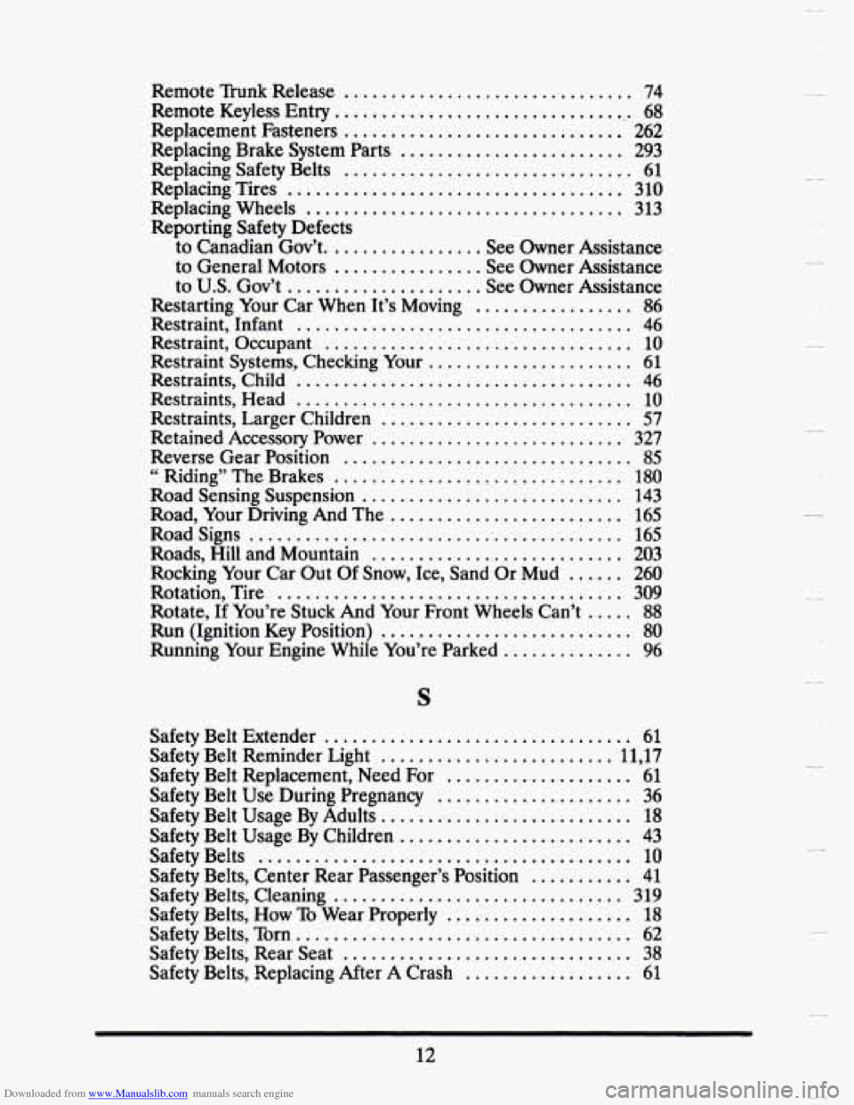 CADILLAC SEVILLE 1993 4.G Owners Manual Downloaded from www.Manualslib.com manuals search engine Remote ’Runk Release ............................... 74
Remote Keyless Entry ................................. 68
Replacement Fasteners .. CADILLAC SEVILLE 1993 4.G Owners Manual Downloaded from www.Manualslib.com manuals search engine Remote ’Runk Release ............................... 74
Remote Keyless Entry ................................. 68
Replacement Fasteners ..