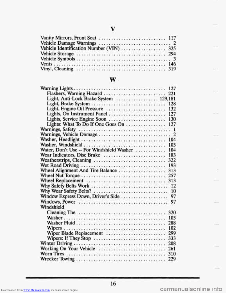 CADILLAC SEVILLE 1993 4.G Owners Manual Downloaded from www.Manualslib.com manuals search engine . 
. 
V 
Vanity Mirrors.  Front Seat ........................... 117 
Vehicle Identification  Number (VIN) .................. 325 
Vehicle Stor