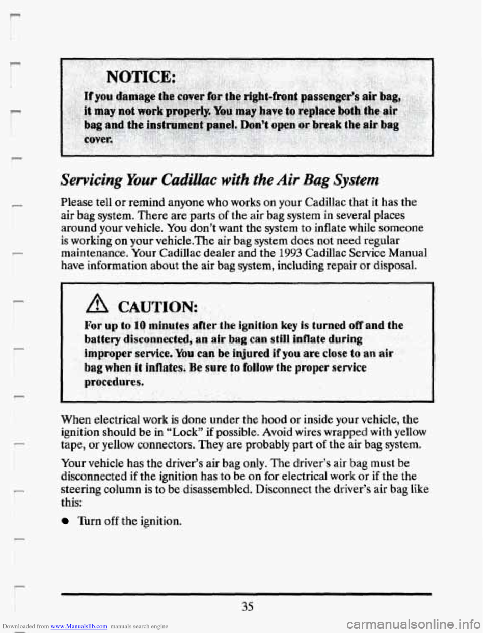 CADILLAC SEVILLE 1993 4.G Service Manual Downloaded from www.Manualslib.com manuals search engine r 
F 
r 
r 
Servicing Your Cadillac with the Air Bag System 
Please tell or remind  anyone  who  works on your  Cadillac  that it  has  the 
ai