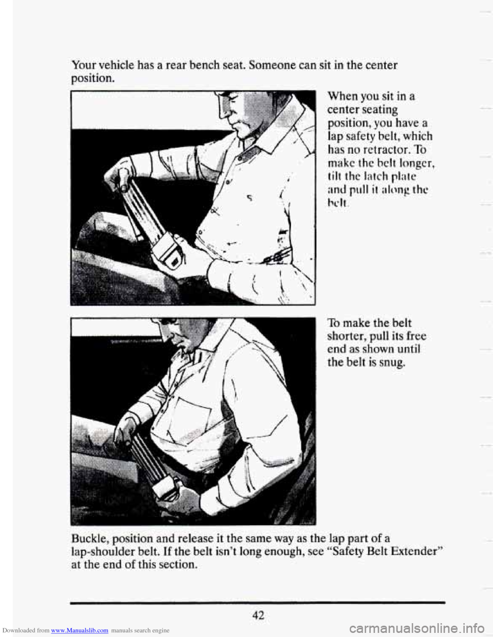 CADILLAC SEVILLE 1993 4.G Workshop Manual Downloaded from www.Manualslib.com manuals search engine Your vehicle has a rear  bench seat.  Someone  can  sit in the  center 
position. 
i 
A 
When  you sit in  a 
center  seating 
position, 
you h