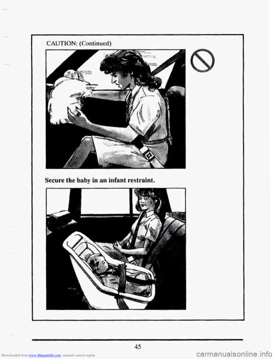 CADILLAC SEVILLE 1993 4.G Workshop Manual Downloaded from www.Manualslib.com manuals search engine ” 
Secure the baby in an infant restraint, 
f 
45   