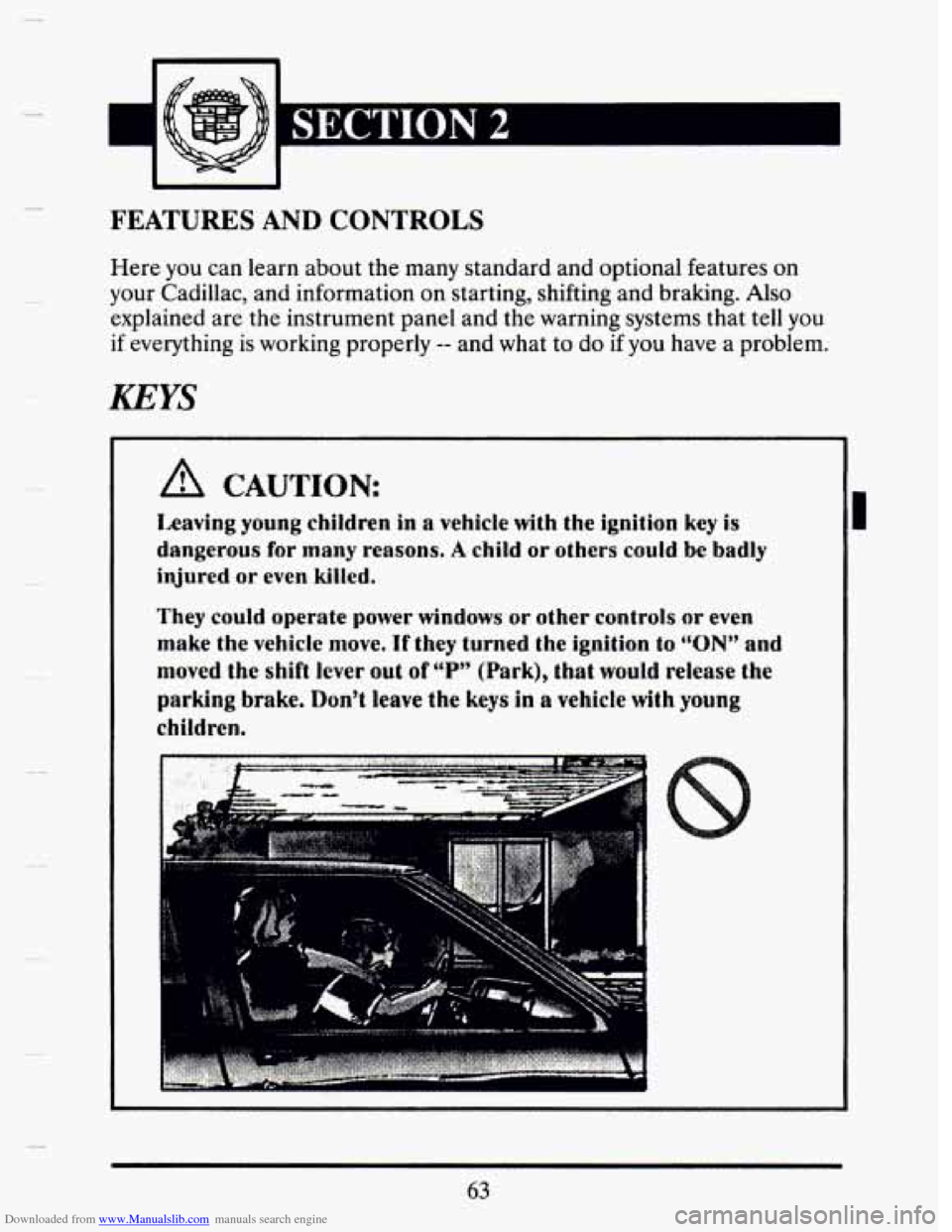 CADILLAC SEVILLE 1993 4.G Owners Manual Downloaded from www.Manualslib.com manuals search engine 3N 2 
3 3 
FEATURES AND CONTROLS 
Here you can  learn  about  the  many standard  and  optional  features  on 
your  Cadillac,  and  informatio