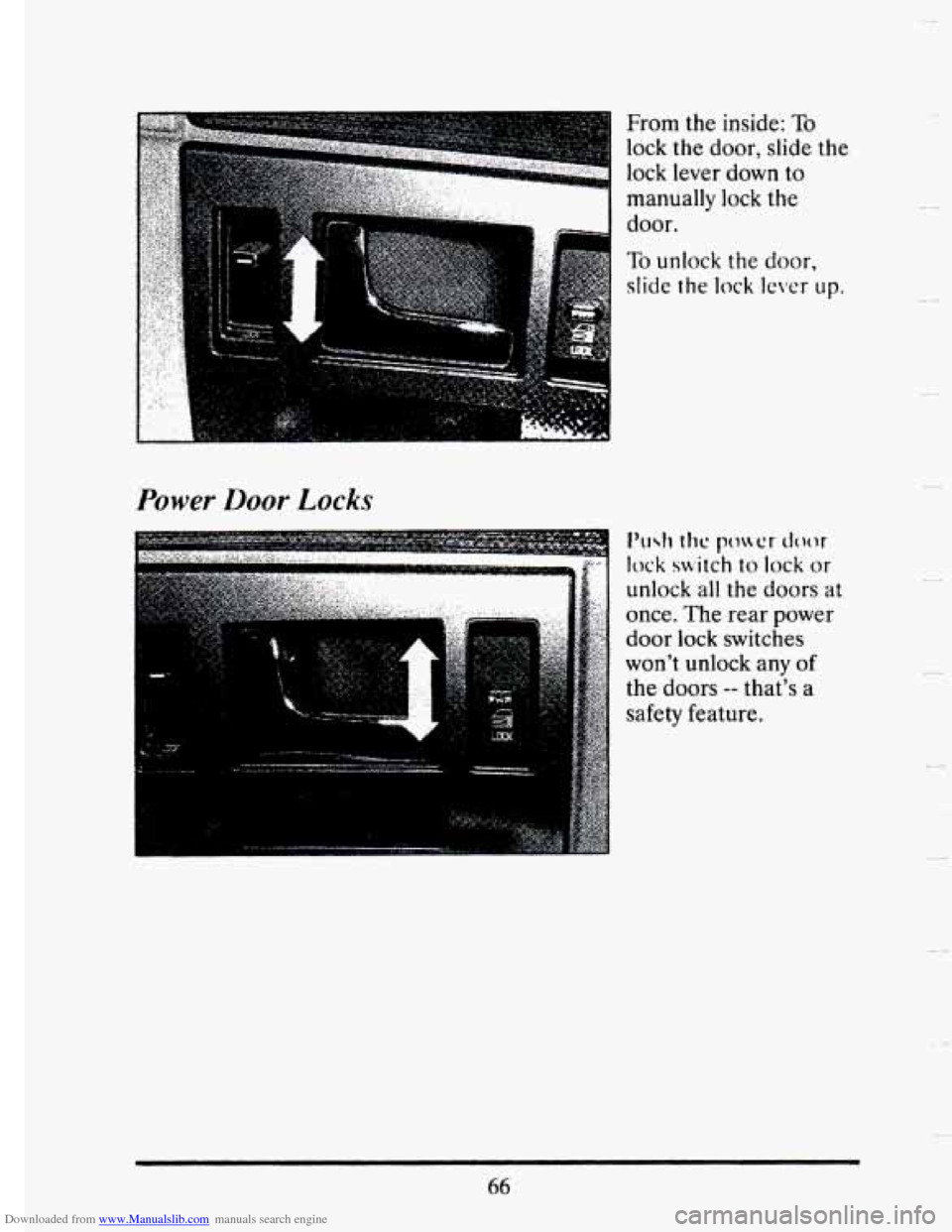 CADILLAC SEVILLE 1993 4.G Owners Manual Downloaded from www.Manualslib.com manuals search engine Power Door Locks 
: 
LLXX; 
From the inside: To 
lock the door,  slide the 
lock lever  down  to 
manually 
lock the 
door. 
To unlock the door