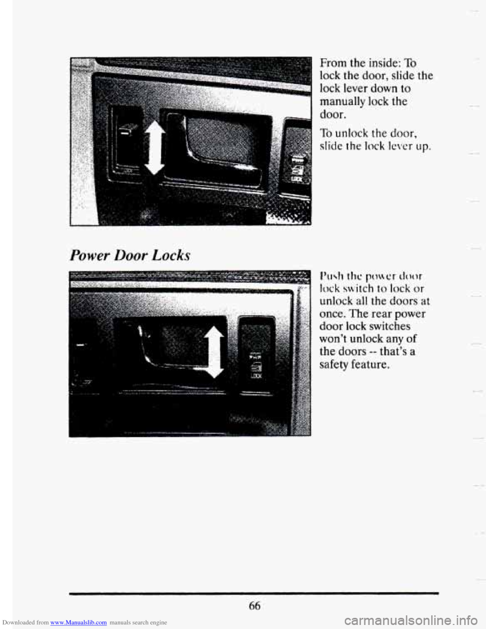 CADILLAC SEVILLE 1993 4.G Manual PDF Downloaded from www.Manualslib.com manuals search engine Power Door Locks 
: 
LLXX; 
From the inside: To 
lock the door,  slide the 
lock lever  down  to 
manually 
lock the 
door. 
To unlock the door