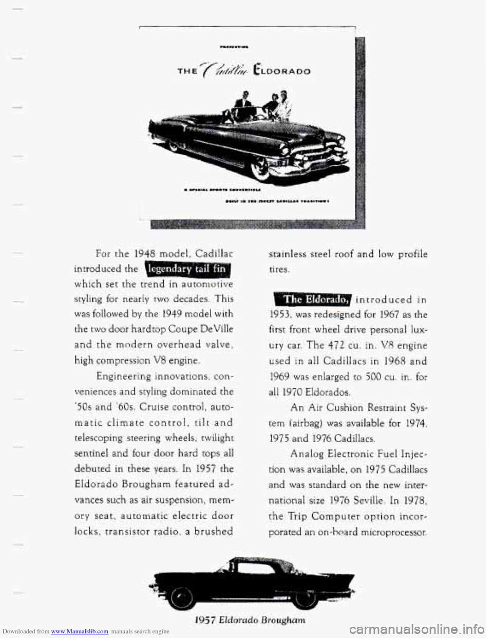 CADILLAC SEVILLE 1993 4.G Owners Manual Downloaded from www.Manualslib.com manuals search engine For the 1948 model, Cadillac
introduced
the
which set the trend in autonlotive
styling for nearly
two decades. This
was follow CADILLAC SEVILLE 1993 4.G Owners Manual Downloaded from www.Manualslib.com manuals search engine For the 1948 model, Cadillac
introduced
the
which set the trend in autonlotive
styling for nearly
two decades. This
was follow