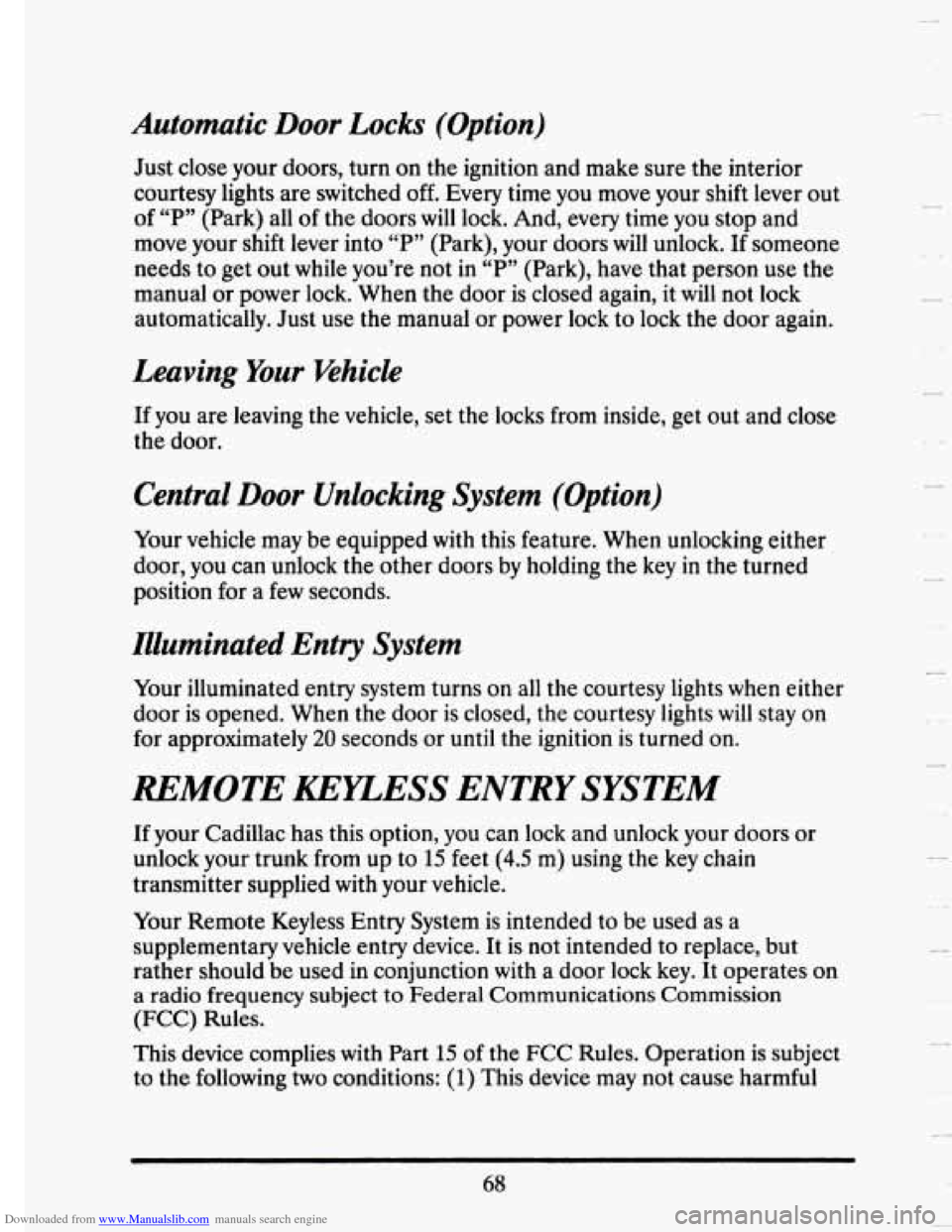 CADILLAC SEVILLE 1993 4.G Owners Manual Downloaded from www.Manualslib.com manuals search engine Automatic Door Locks (Option) 
Just close your  doors,  turn  on  the ignition  and  make  sure  the  interior 
courtesy lights  are switched  