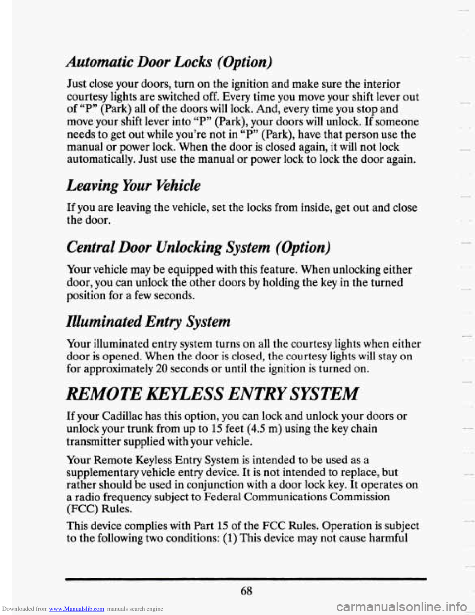 CADILLAC SEVILLE 1993 4.G Owners Manual Downloaded from www.Manualslib.com manuals search engine Automatic Door Locks (Option) 
Just close your  doors,  turn  on  the ignition  and  make  sure  the  interior 
courtesy lights  are switched  