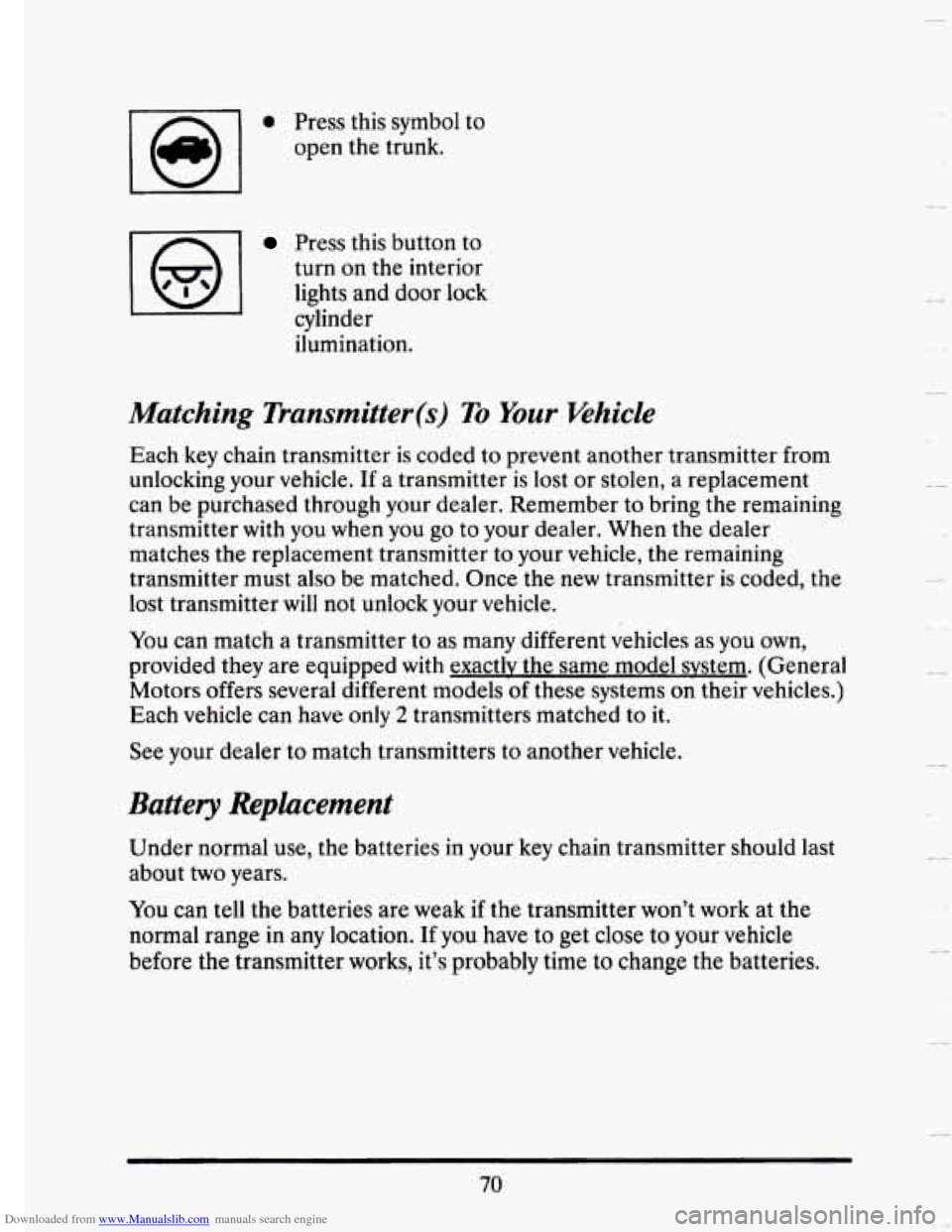 CADILLAC SEVILLE 1993 4.G Owners Manual Downloaded from www.Manualslib.com manuals search engine 0 Press this symbol to 
open  the  trunk. 
Press this button  to 
turn 
on the  interior 
lights  and 
door lock 
cylinder 
ilumination. 
Match