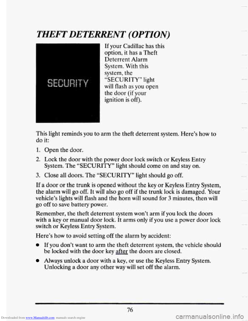 CADILLAC SEVILLE 1993 4.G Owners Manual Downloaded from www.Manualslib.com manuals search engine TI YFT DETERRENT (OPTION) 
If your Cadillac has this 
option, 
it has  a Theft 
Deterrent  Alarm 
System. 
With this 
system,  the 
“SECURITY