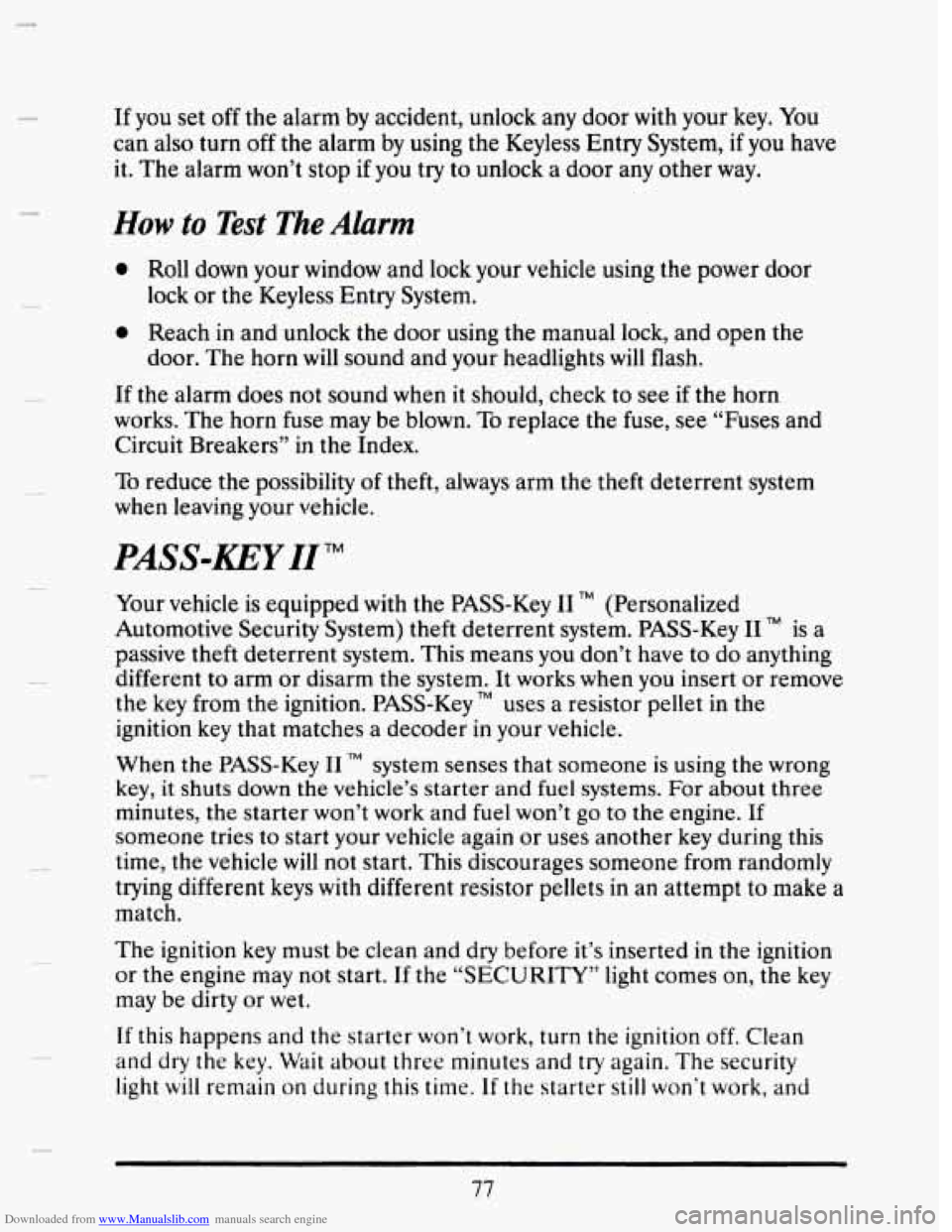 CADILLAC SEVILLE 1993 4.G Owners Manual Downloaded from www.Manualslib.com manuals search engine If you set off the  alarm  by accident,  unlock any door  with your  key.  You 
can  also  turn 
off the  alarm  by using  the Keyless  Entry S