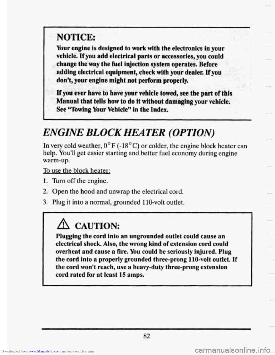 CADILLAC SEVILLE 1993 4.G Owners Manual Downloaded from www.Manualslib.com manuals search engine ENGINE BLOCK HEATER  (OPTION) 
In very cold weather, O°F (-HOC) or colder,  the engine  block  heater can 
help.  You’ll  get easier startin