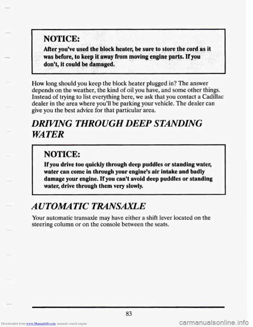 CADILLAC SEVILLE 1993 4.G Owners Manual Downloaded from www.Manualslib.com manuals search engine How  long should you keep  the block  heater  plugged  in?  The answer 
depends  on  the weather,  the kind 
of oil you  have,  and  some  othe