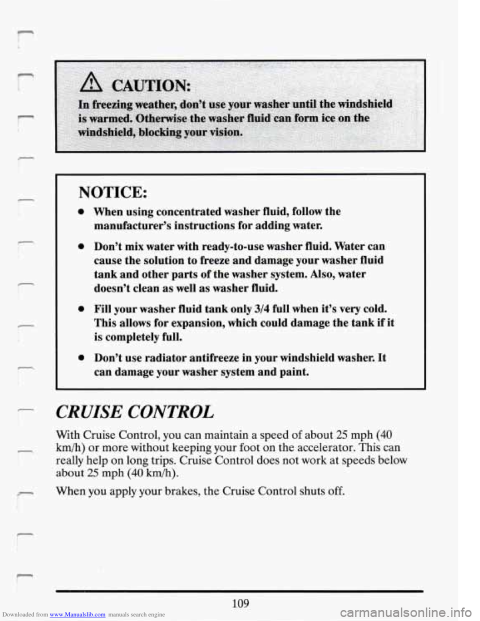 CADILLAC DEVILLE 1994 7.G Owners Manual Downloaded from www.Manualslib.com manuals search engine r C. 
NOTICE: 
0 
0 
I 
0 
0 
- 
! 
r 
n 
r I 
When using  concentrated  washer  fluid, follow  the 
manufacturer’s  instructions  for  addin