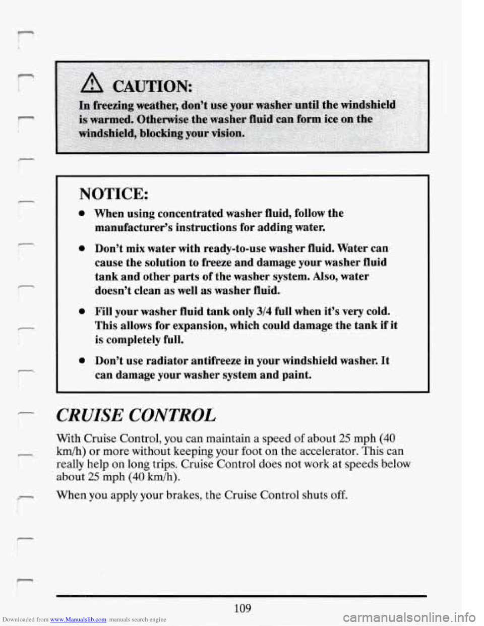 CADILLAC DEVILLE 1994 7.G Owners Manual Downloaded from www.Manualslib.com manuals search engine r C.
NOTICE:
0
0
I
0
0
-
!
r
n
r I
When using concentrated washer fluid, follow the
manufacturer’s instructions for addin CADILLAC DEVILLE 1994 7.G Owners Manual Downloaded from www.Manualslib.com manuals search engine r C.
NOTICE:
0
0
I
0
0
-
!
r
n
r I
When using concentrated washer fluid, follow the
manufacturer’s instructions for addin